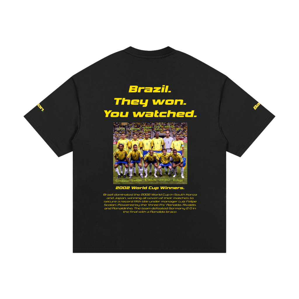 Brazil. They won. You watched. Oversized Shirt