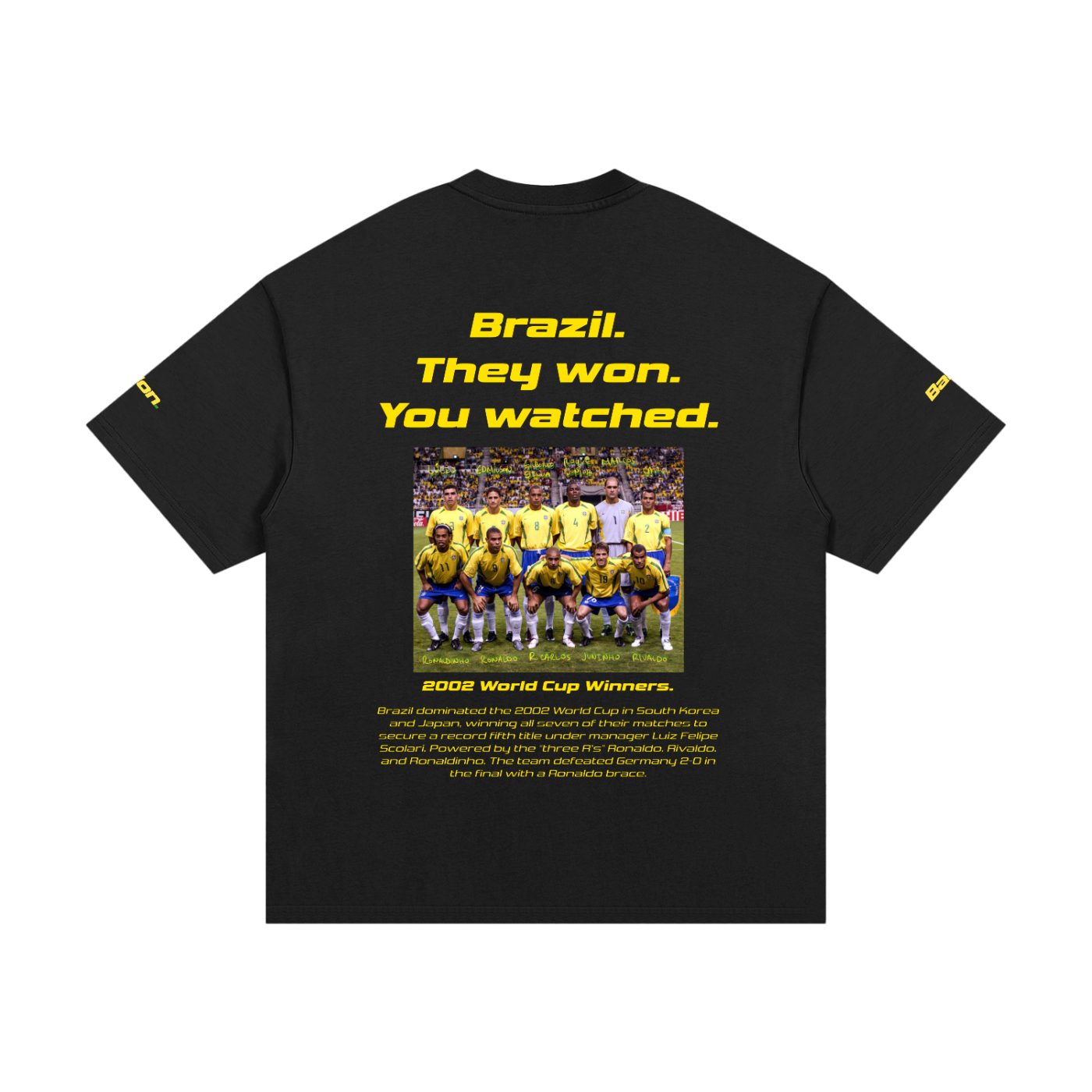 Brazil. They won. You watched. Oversized Shirt